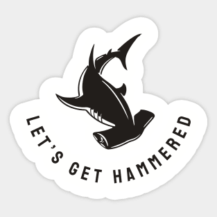 Let's get hammered Sticker